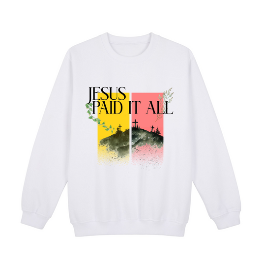 "Jesus Paid it All" Sweatshirt – Christian Apparel